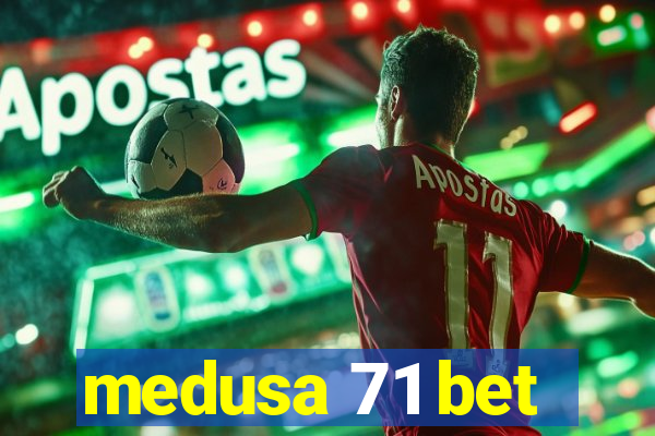 medusa 71 bet